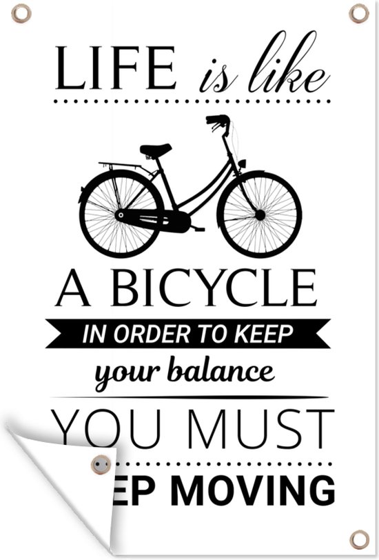 Muurdecoratie Life is like a bicycle; in order to keep your balance you must keep moving - Quotes - Spreuken - 120x180 cm - Tuinposter - Tuindoek - Buitenposter
