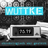 Wuttke - Chronologisch War Gestern (CD)