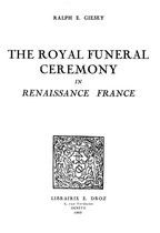 Travaux d'Humanisme et Renaissance - The Royal Funeral Ceremony in Renaissance France