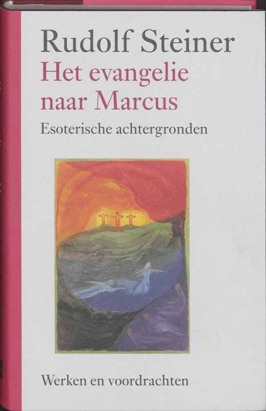 Boekomslag met titel 'Rudolf Steiner Het evangelie naar Marcus', esoterische achtergronden en een schilderij van drie kruizen.