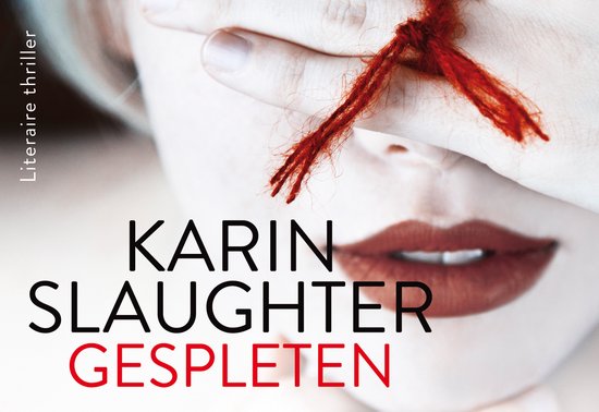 Boek 'Gespleten' van Karin Slaughter. Een vrouw met een bloedrode draad over haar ogen, een getekende mond en de tekst 'Literaire thriller'.