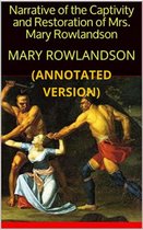Narrative of The Captivity and Restoration of Mrs. Mary Rowlandson (Annotated)