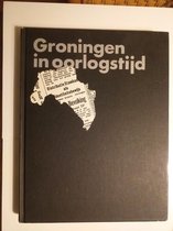 Groningen in oorlogstyd
