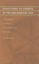 Structures Change Mechanical Age - Technological Innovation in the United States, 1790 1865