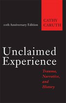 Unclaimed Experience - Trauma, Narrative, and History 20e