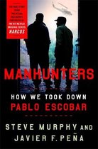 Manhunters How We Took Down Pablo Escobar