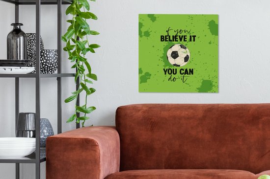Peinture sur toile Si tu y crois, tu peux le faire - Dicton - Citations - Voetbal - 50x50 cm - Décoration murale - Cadeau Vaderdag - Cadeau - Cadeau pour lui - Astuce - Hommes