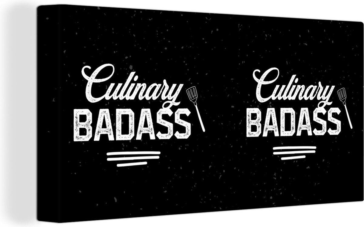 Canvas Schilderij Frituur - Barbecue - Bakken - Culinary Badass - Koken - Spreuken - Voor wie niet kan koken - 160x80 cm - Wanddecoratie - Vaderdag cadeau - Geschenk - Cadeautje voor hem - Tip - Mannen