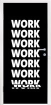 Deursticker Quotes - Zwart - Work - Wit - 85x205 cm - Deurposter
