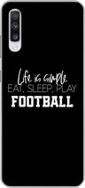 Geschikt voor Samsung Galaxy A70 hoesje - Life is simple, eat sleep play football - Spreuken - Quotes - Voetbal - Siliconen Telefoonhoesje