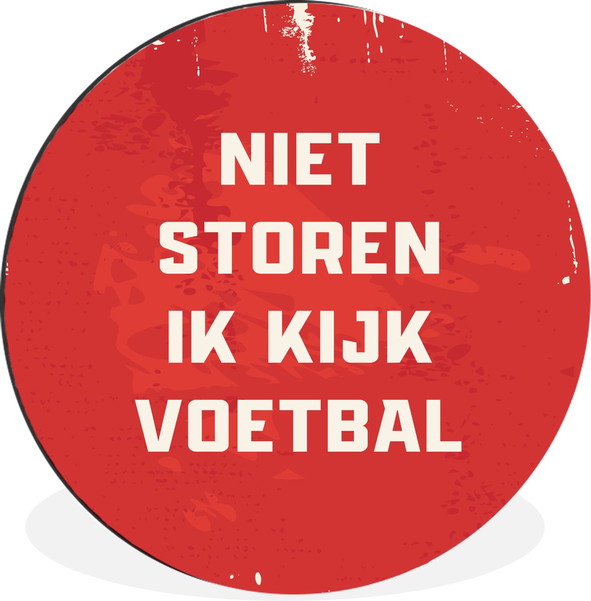 WallCircle - Wandcirkel - Muurcirkel - Spreuken - Quotes - Niet storen ik kijk voetbal - Voetbal - Aluminium - Dibond - 120x120 cm - Binnen en Buiten XXL