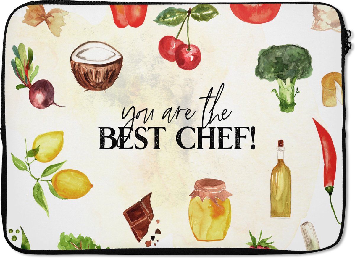 Laptophoes 13 inch - Tekst - You are the best chef - Koken - Eten - Kok - Keuken - Hobby - Spreuken - Laptop sleeve - Binnenmaat 32x22,5 cm - Zwarte achterkant