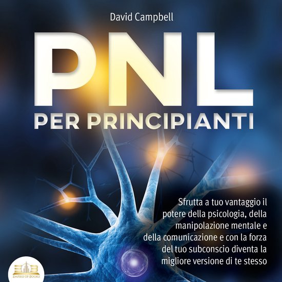 PNL PER PRINCIPIANTI: Sfrutta a tuo vantaggio il potere dell ... - cover