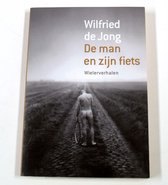 Boek cover De man en zijn fiets van Wilfried de Jong (Paperback)