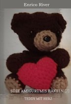 Süße Amigurumis häkeln 7 - Häkelanleitung: Teddy mit Herz