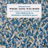 Sara Minelli, Roderick Chadwick - Edward Cowie: Where Song Was Born (CD)