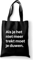 Als je het niet meer trekt moet je duwen - tas zwart katoen - tas met de tekst - tassen - tas met tekst - katoenen tas met quote