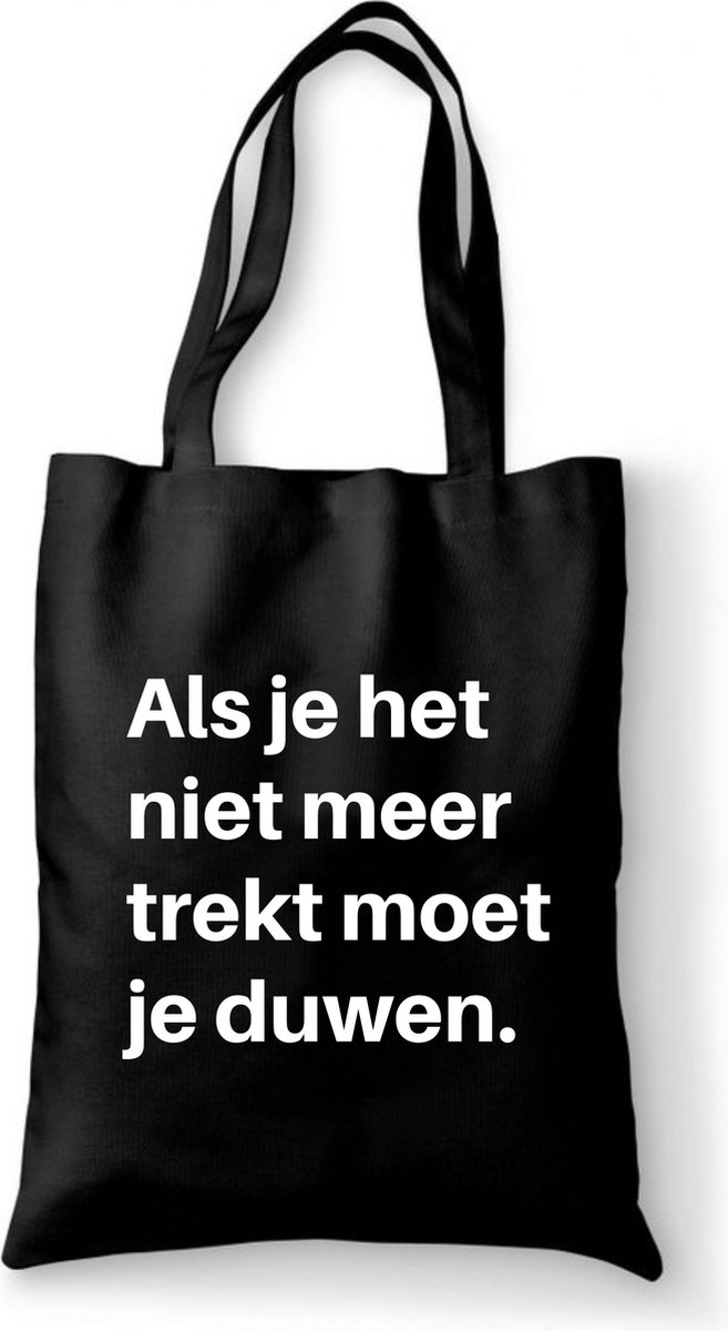Katoenen tas met tekst Als je het niet meer trekt moet je duwen - Sinterklaas cadeautjes - kerstcadeautjes - Sinterklaasgeschenken - Kerstgeschenken - Cadeau vrouw - Cadeau Man