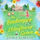 The Beekeeper at Elderflower Grove: A gorgeously uplifting romance and feel-good summer read