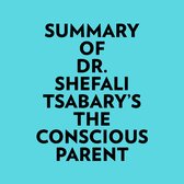 Summary of Dr. Shefali Tsabary's The Conscious Parent