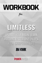 Workbook on Limitless: Upgrade Your Brain, Learn Anything Faster, and Unlock Your Exceptional Life by Jim Kwik (Fun Facts & Trivia Tidbits)