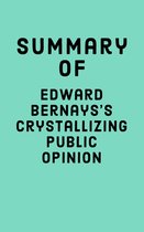 Summary of Edward Bernays’s Crystallizing Public Opinion