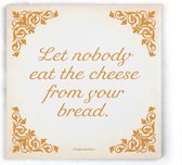 ILOJ wijsheid tegel - spreuken tegel in oranje - Let nobody eat the cheese from your bread