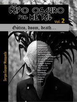 El lado oscuro del metal. Gótico, doom, death… Volumen 2