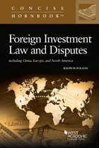 Concise Hornbook Series- Foreign Investment Law and Disputes