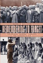 Remembering to Forget - Holocaust Memory Through the Camera's Eye