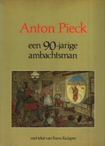 Anton Pieck zijn leven, zijn werk - Een legende voor miljoenen