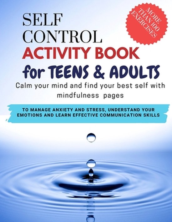 SELF CONTROL ACTIVITY BOOK for teens & adults - Calm your mind and find your best self with mindfulness pages. To Manage Anxiety and Stress, Understan
