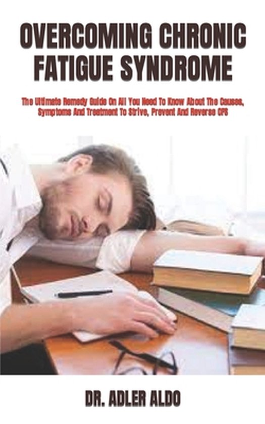 Chronic Fatigue Syndrome The Ultimate Remedy Guide On All