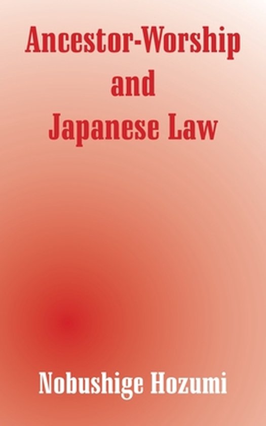AncestorWorship and Japanese Law, Nobushige Hozumi 9781410208385 Boeken bol