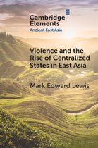 Elements in Ancient East Asia- Violence and the Rise of Centralized States in East Asia