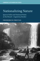 Cambridge Latin American StudiesSeries Number 122- Nationalizing Nature