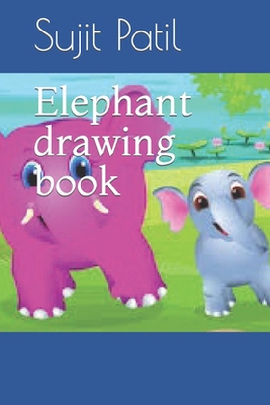 Elephant drawing book, Sujit Patil 9798421456391 Boeken bol