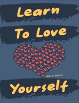 Learn To Love Yourself: Self-Development - Learning To Love Yourself, Tips For Learning to Love Yourself in an Abusive Marriage, Love Yourself