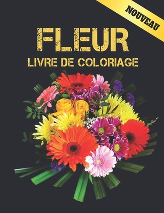 Livre de coloriage "Fleur Nouveau" avec un bouquet de fleurs colorées, y compris des gerberas, roses et marguerites. "NOUVEAU" sur une banderole dorée.