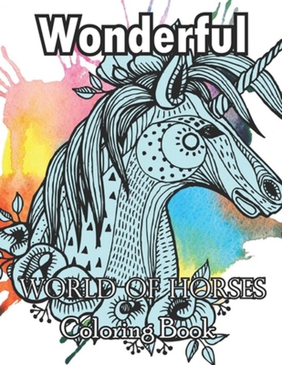 Wonderful World of Horses Coloring Book A Fun Coloring Book For Horse