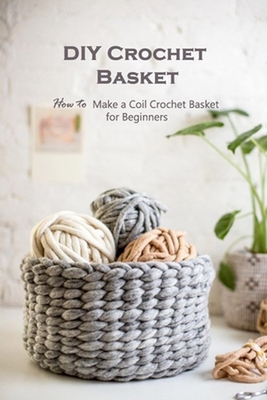 DIY Crochet Basket How to Make a Coil Crochet Basket for Beginners