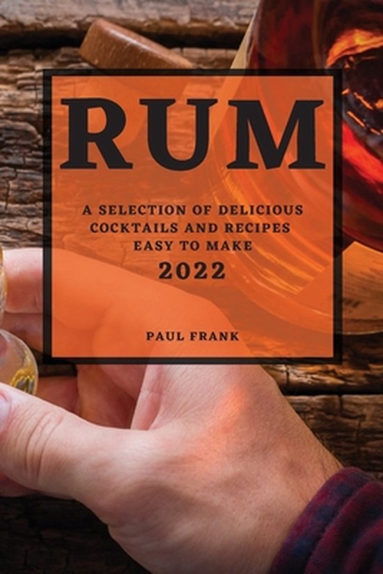 Rum 2022: A Selection of Delicious Cocktails and Recipes Eas ... - cover