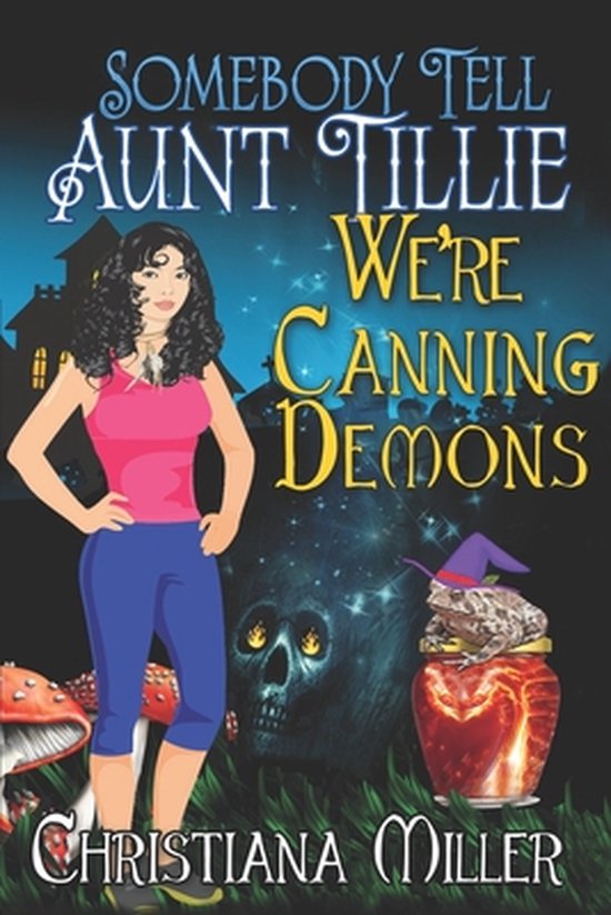 Toad Witch Mysteries- Somebody Tell Aunt Tillie We're Cannin ... - cover