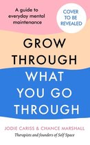 How to Grow Through What You Go Through