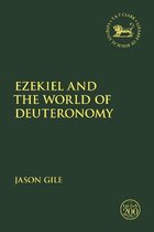 The Library of Hebrew Bible/Old Testament Studies- Ezekiel and the World of Deuteronomy