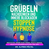 Grübeln, Nachdenken und innere Blockaden stoppen - Hypnose