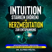 Intuition stärken (hören): Die Herzmeditation zur Entspannung