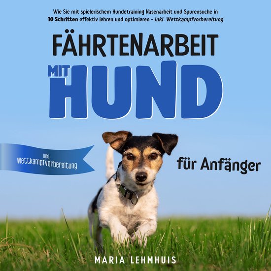 Fährtenarbeit mit Hund - für Anfänger: Wie Sie mit spiele ... - cover