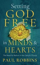 Setting God Free in Minds and Hearts