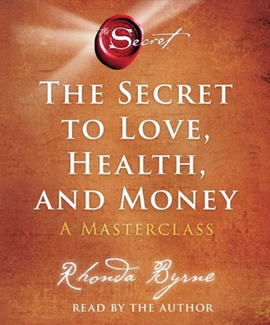 Couverture du livre The Secret to Love, Health, and Money, avec un sceau rouge et le texte "A MASTERCLASS Rhonda Byrne READ BY THE AUTHOR".